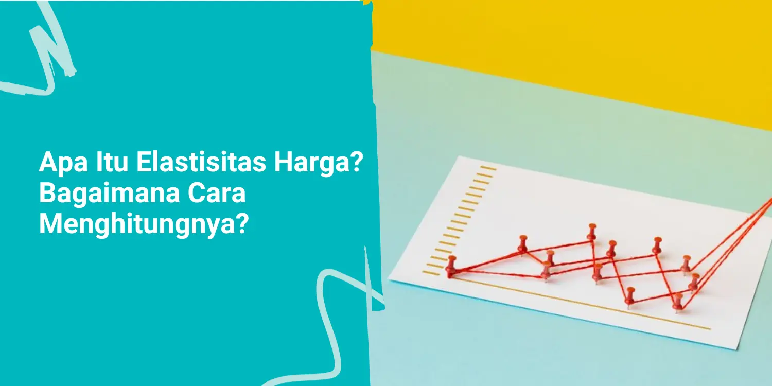 Apa Itu Elastisitas Harga dan Bagaimana Cara Menghitungnya?