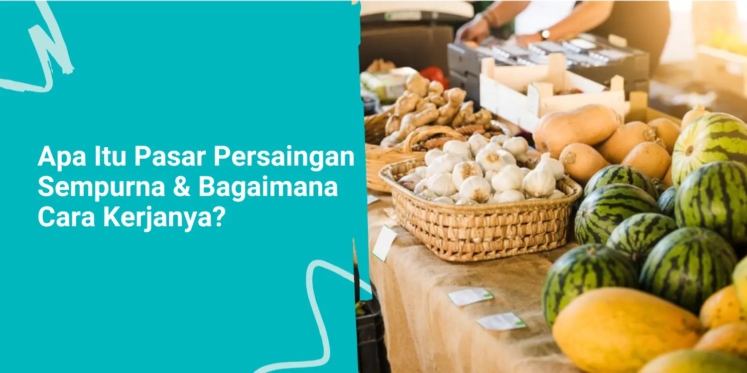 Apa Itu Pasar Persaingan Sempurna & Bagaimana Cara Kerjanya?