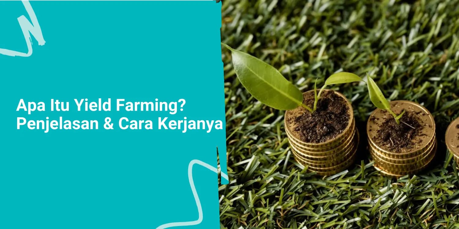 Apa Itu Yield Farming? Penjelasan dan Cara Kerjanya