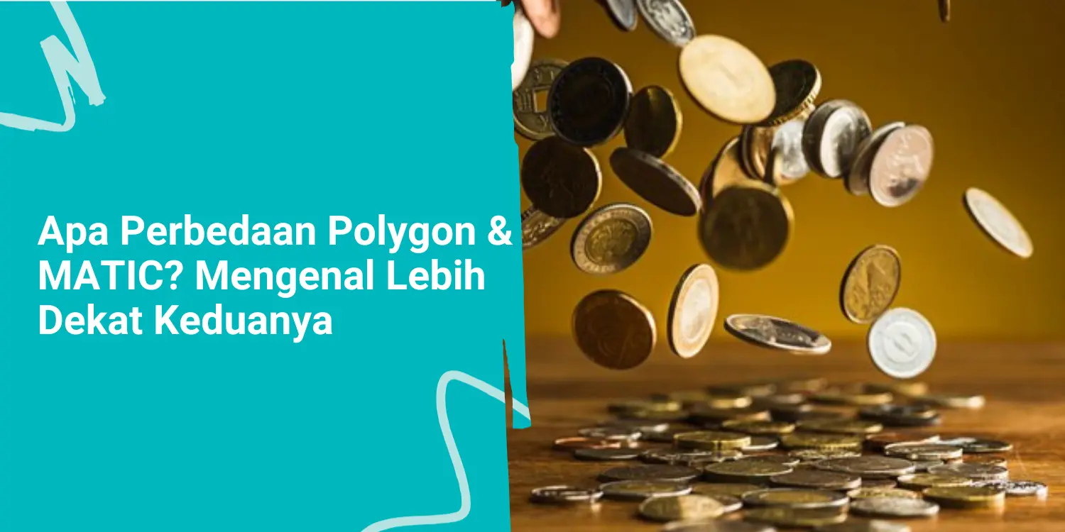 Apa Perbedaan Polygon dan MATIC? Mengenal Lebih Dekat Keduanya