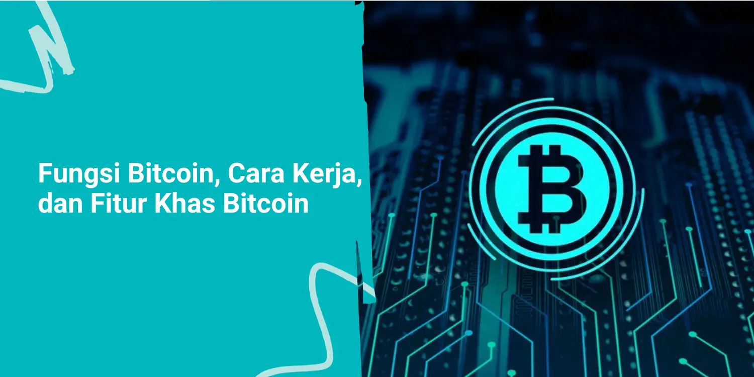 Fungsi Bitcoin, Cara Kerjanya, dan Fitur Khas Bitcoin