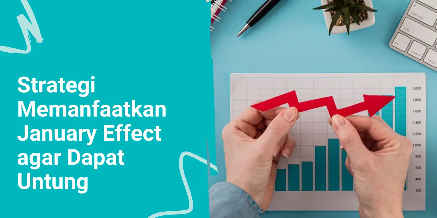 Apa Itu January Effect? Ketahui Penyebab dan Strateginya