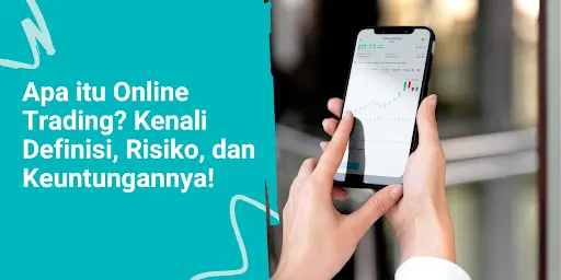 Apa itu Online Trading? Kenali Definisi, Risiko, dan Keuntungannya!