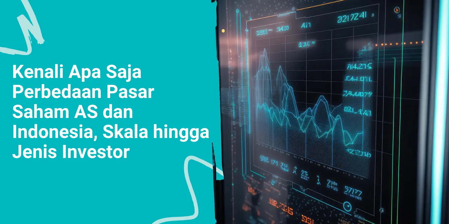 Pasar Saham AS vs Saham Indonesia, Mana yang Menguntungkan?