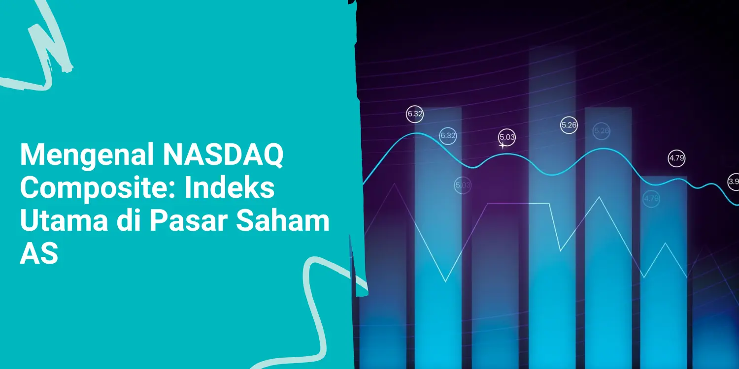 Apa itu NASDAQ Composite? Indeks Utama di Pasar Saham AS