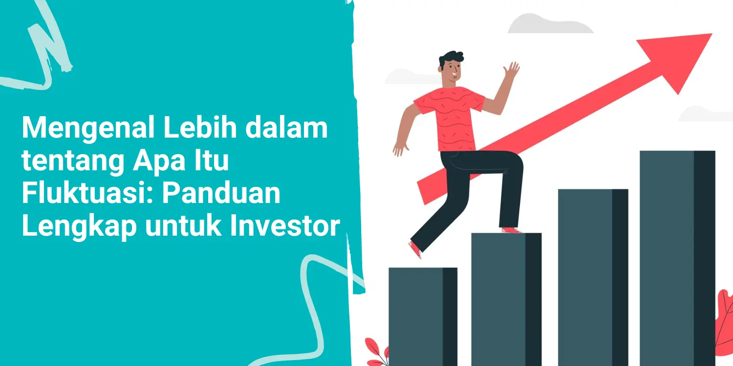 Mengenal Lebih dalam tentang Apa Itu Fluktuasi: Panduan Lengkap untuk Investor