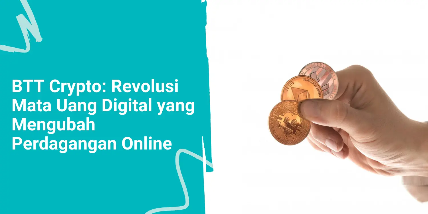 BTT Crypto: Revolusi Mata Uang Digital yang Mengubah Perdagangan Online