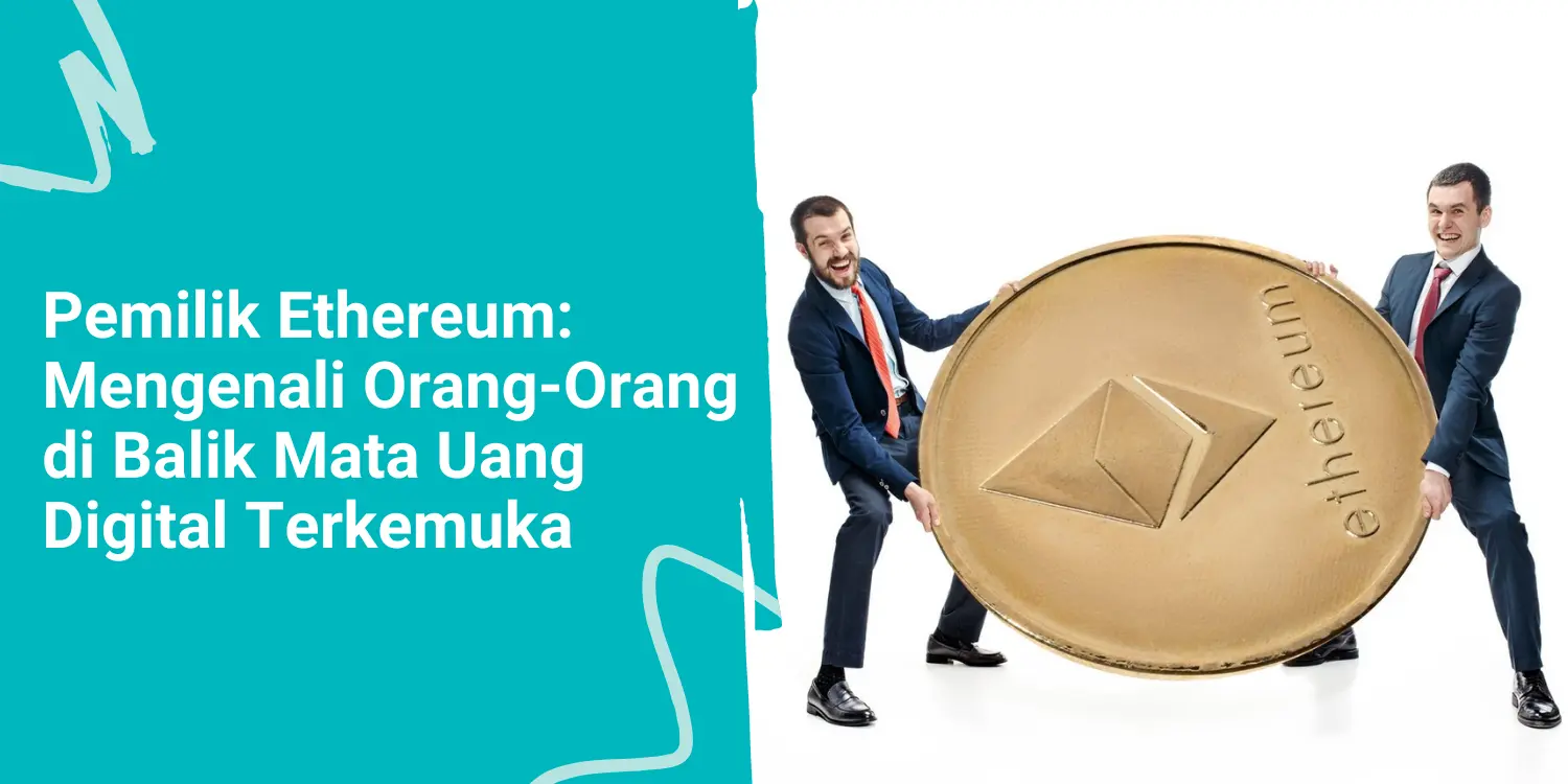 Pemilik Ethereum: Mengenali Orang-Orang di Balik Mata Uang Digital Terkemuka