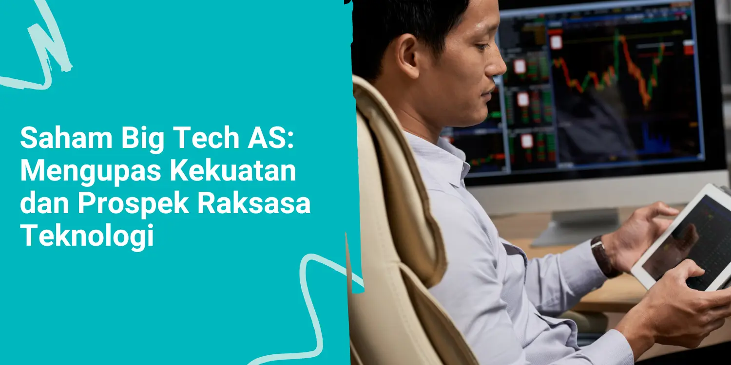 Saham Big Tech AS: Mengupas Kekuatan dan Prospek Raksasa Teknologi