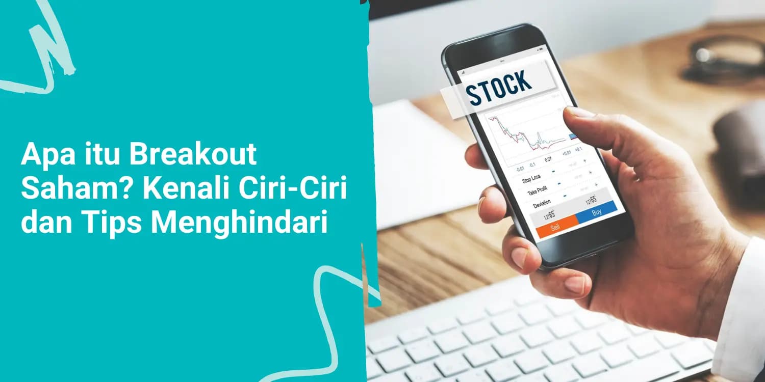 Apa itu Breakout Saham? Kenali Ciri-Ciri dan Tips Menghindari