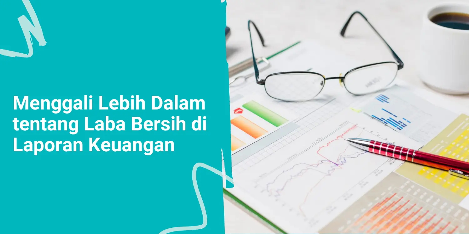 Menggali Lebih Dalam tentang Laba Bersih di Laporan Keuangan