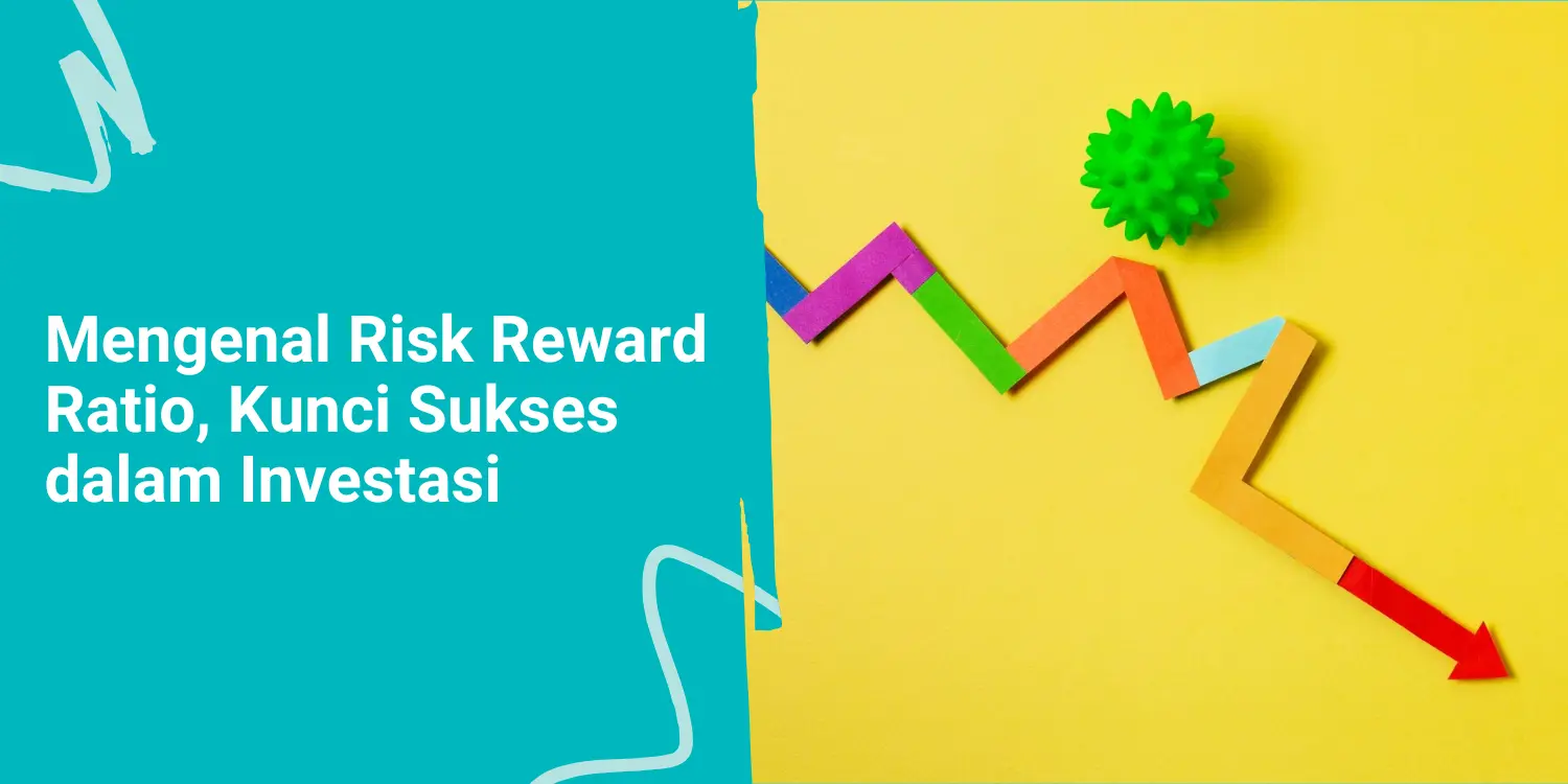 Mengenal Risk Reward Ratio, Kunci Sukses dalam Investasi