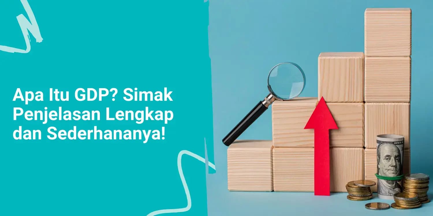 Apa Itu GDP? Simak Penjelasan Lengkap dan Sederhananya!