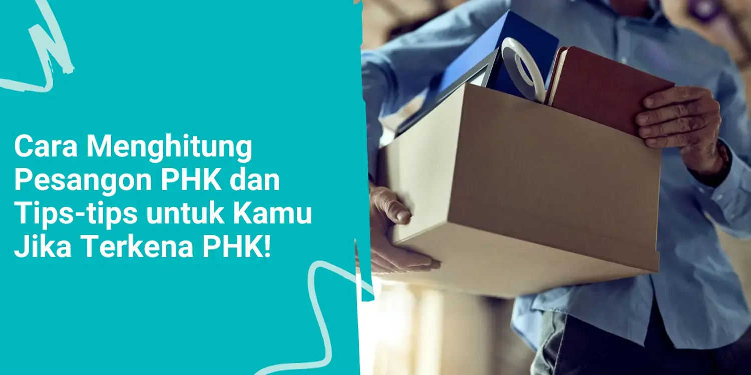 Cara Menghitung Pesangon PHK dan Tips-tips untuk Kamu Jika Terkena PHK!