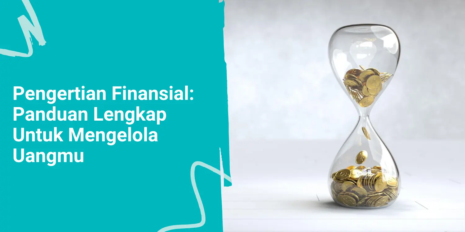 Pengertian Finansial: Panduan Lengkap Untuk Mengelola Uangmu