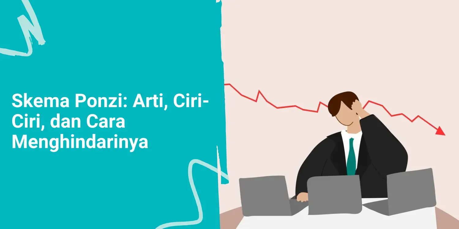 Skema Ponzi: Arti, Ciri-Ciri, dan Cara Menghindarinya