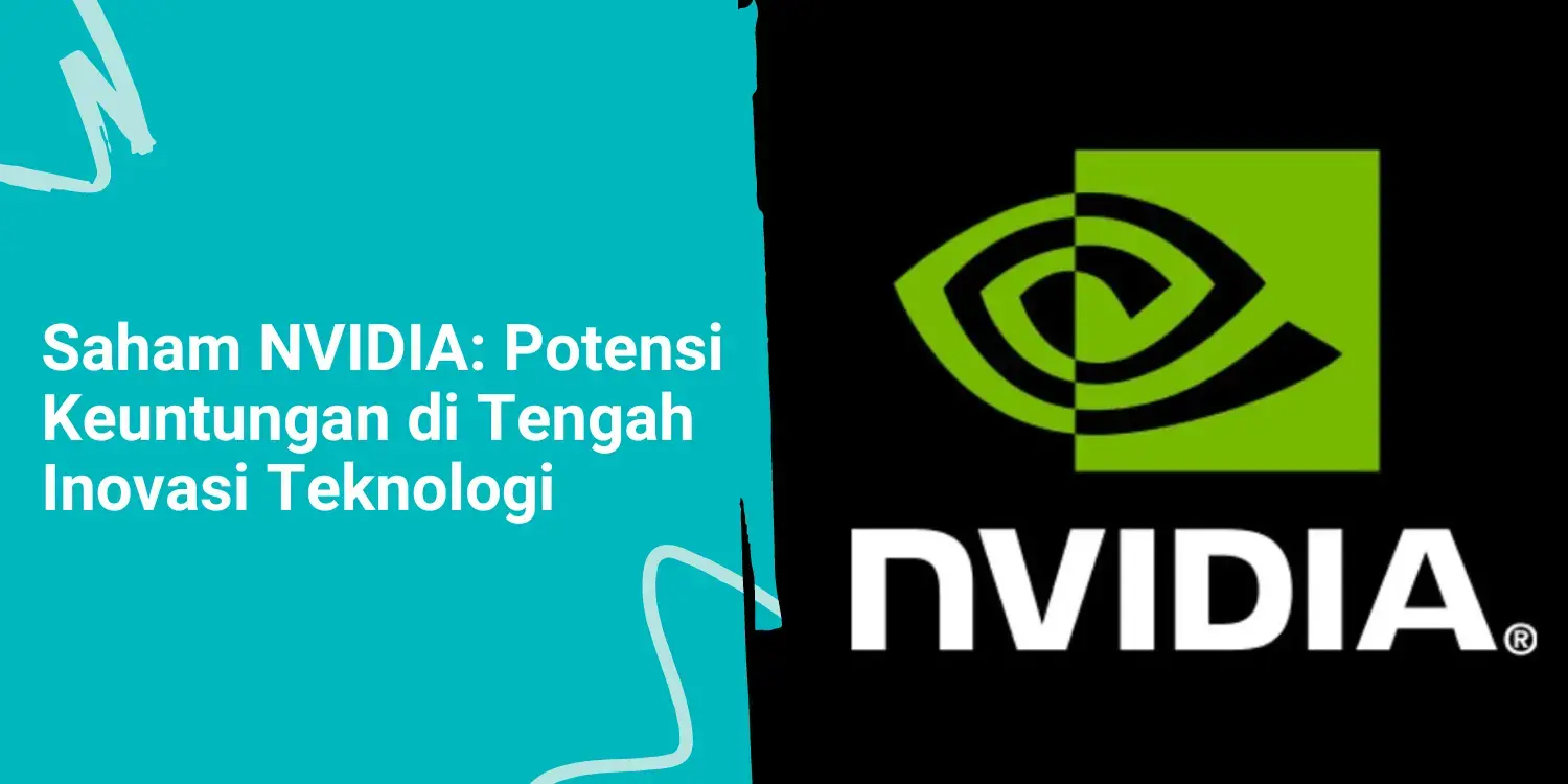 Saham NVIDIA: Potensi Keuntungan di Tengah Inovasi Teknologi