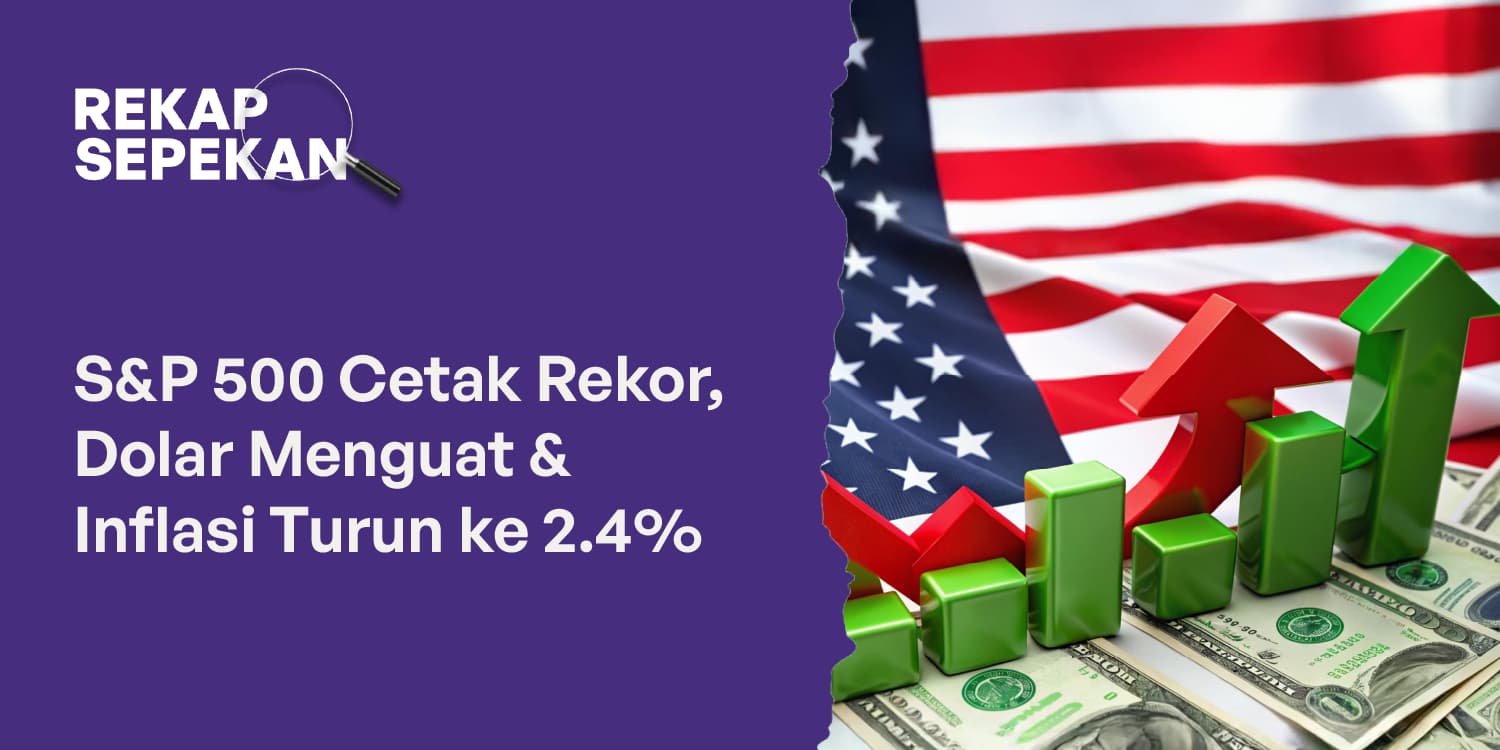S&P 500 All Time High, Dolar Menguat & Inflasi Turun ke 2.4%!