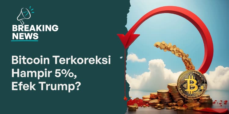 Berita Crypto Hari Ini: Harga Bitcoin Terkoreksi Hampir 5%, Efek Trump?