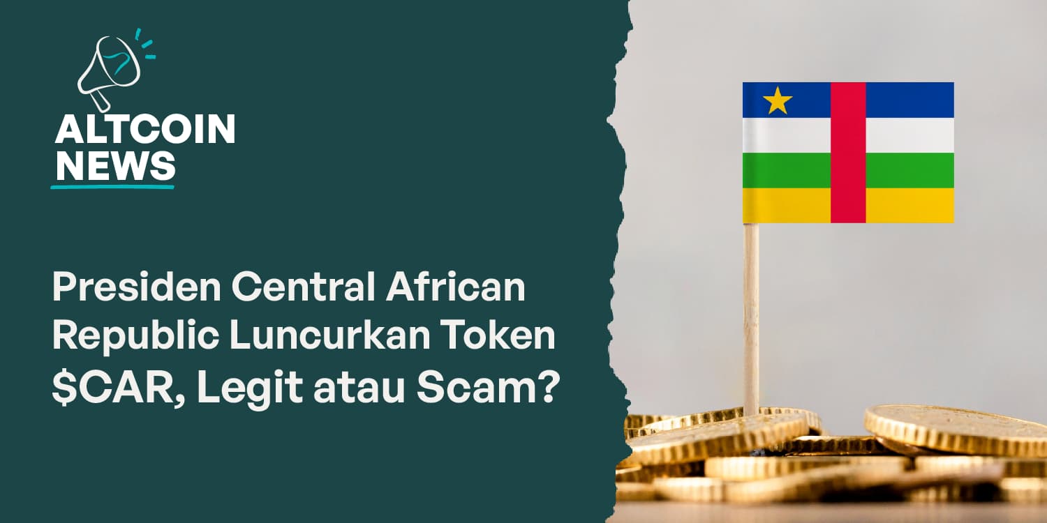 Presiden Central African Republic Luncurkan Token $CAR, Legit atau Scam?