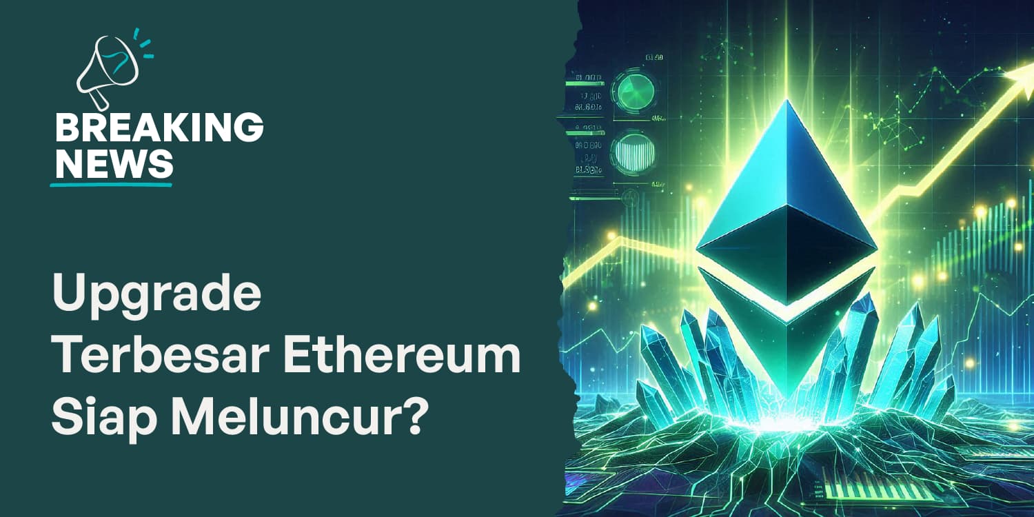 Upgrade Terbesar Ethereum Segera Meluncur, Harga ETH Siap Naik?