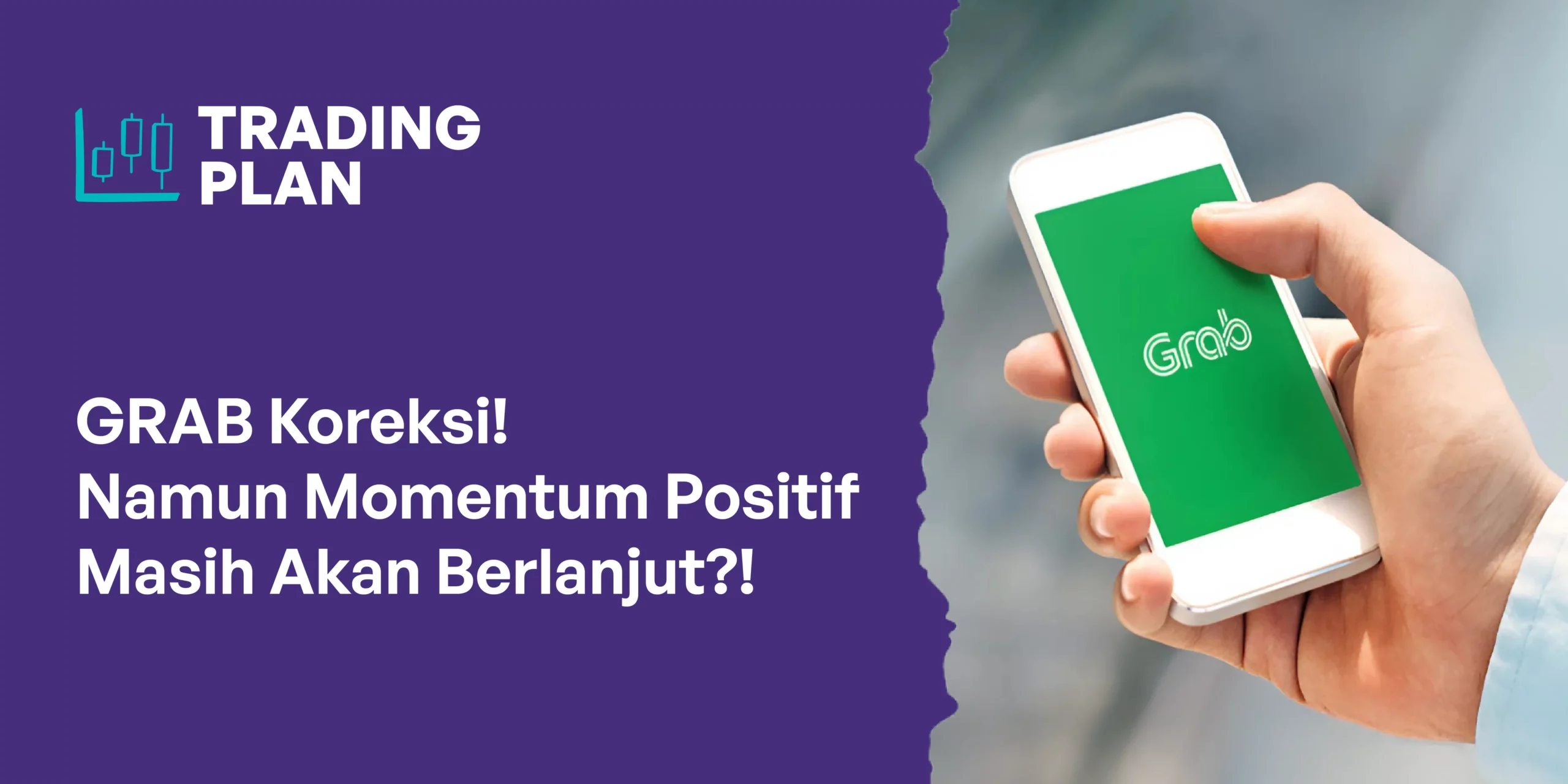 GRAB Koreksi! Namun Momentum Positif Masih Akan Berlanjut?!