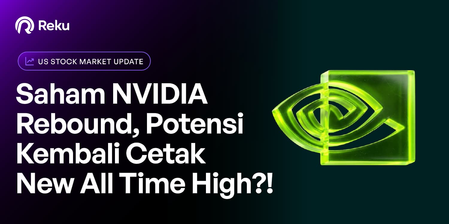 Saham NVIDIA Rebound, Potensi Kembali Cetak New All Time High?!