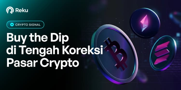 Buy the Dip di Tengah Koreksi Pasar Crypto