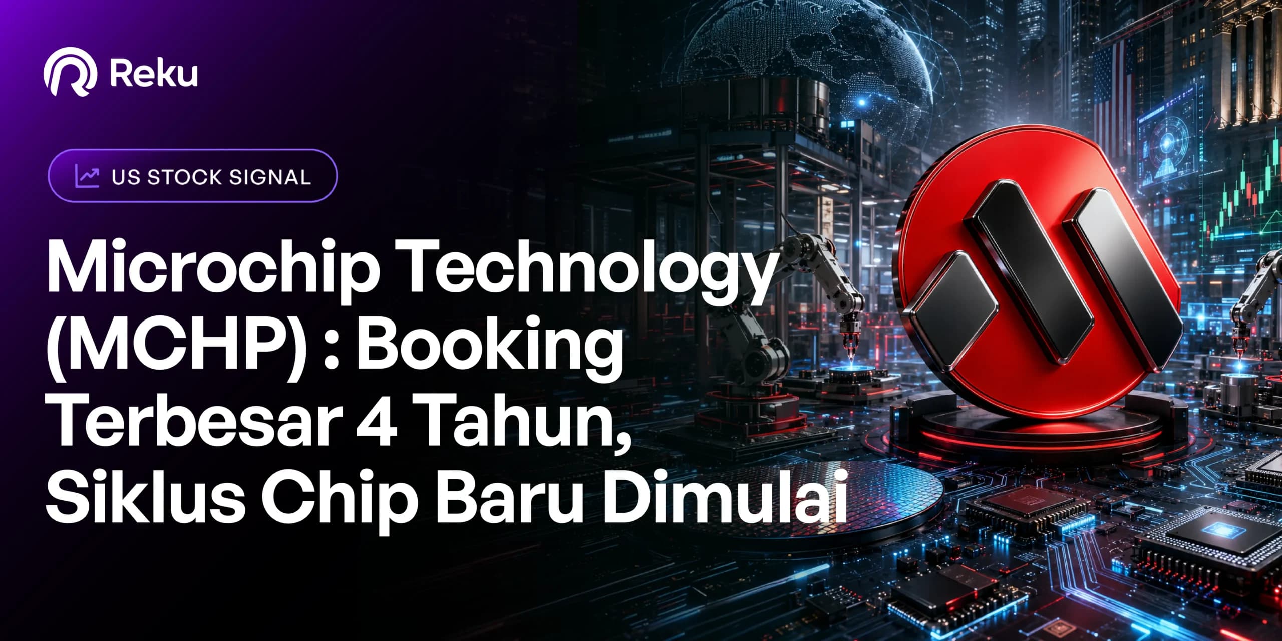 Microchip Technology (MCHP) : Booking Terbesar 4 Tahun, Siklus Chip Baru Dimulai