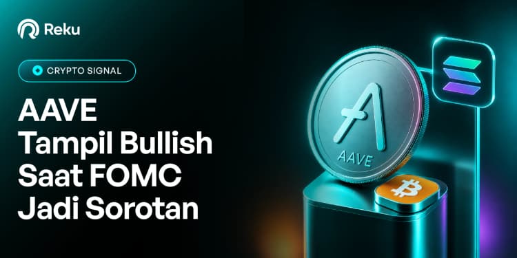 FOMC Jadi Sorotan, AAVE Justru Tampil Bullish Saat BTC dan SOL Tertekan