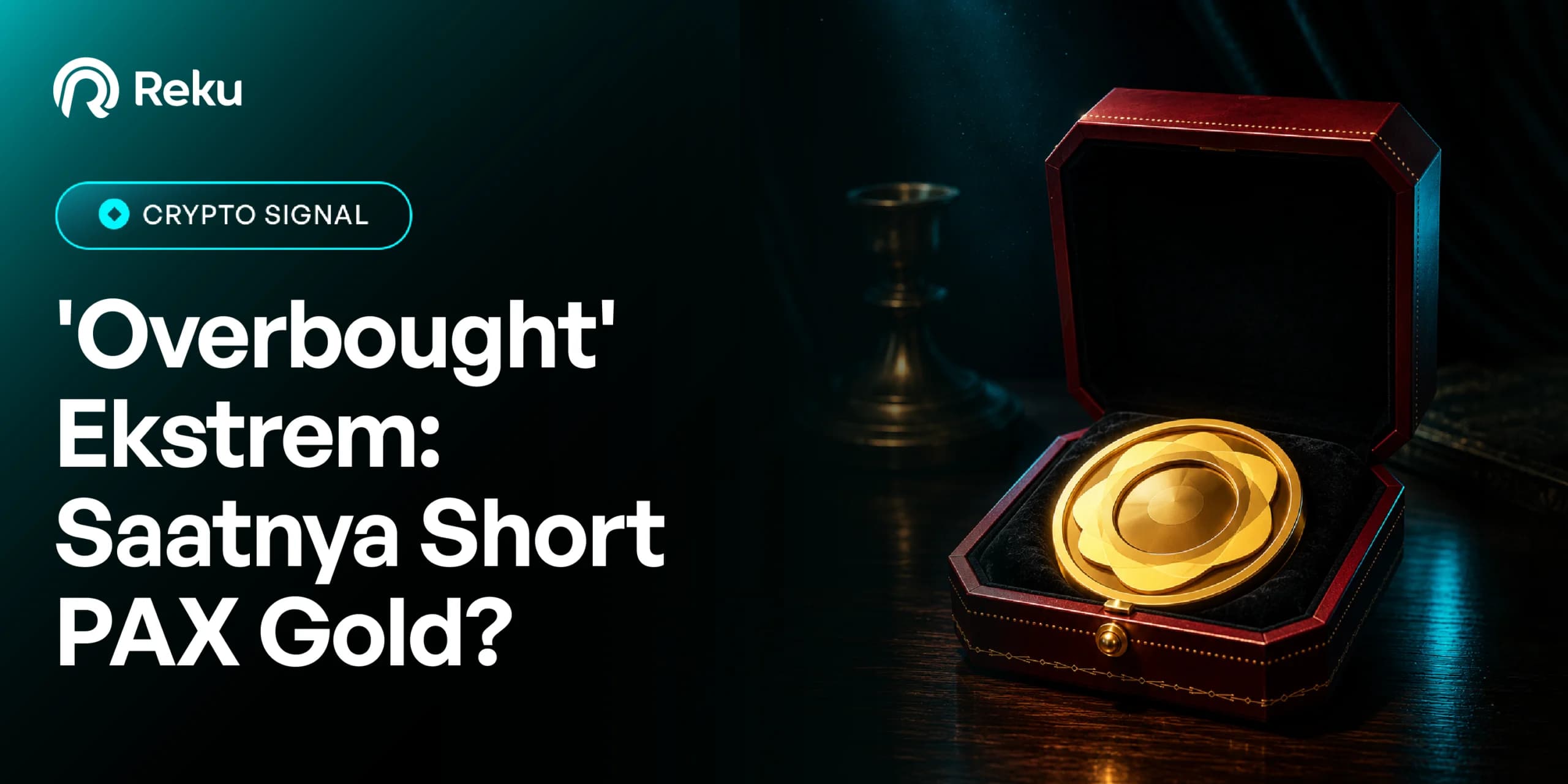 Sinyal ‘Overbought’ Ekstrem: Saatnya Short PAX Gold?