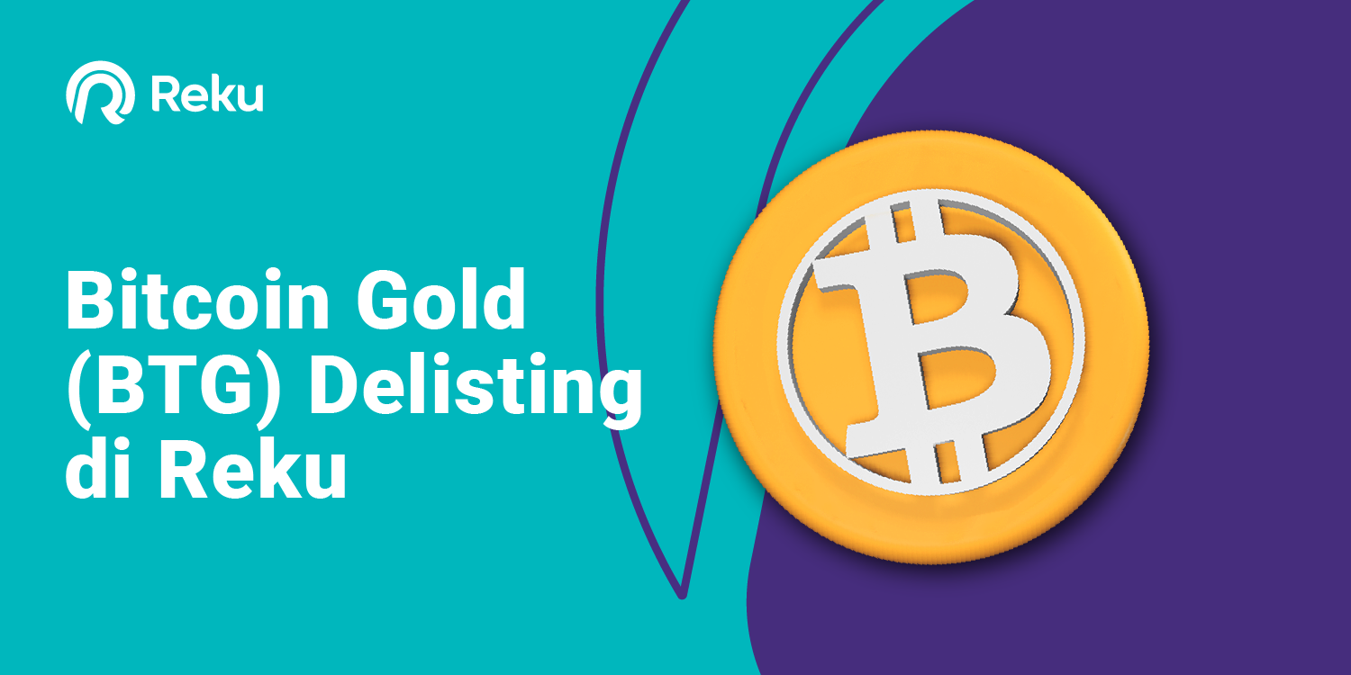 Reku Akan Melakukan Delisting Bitcoin Gold (BTG)
