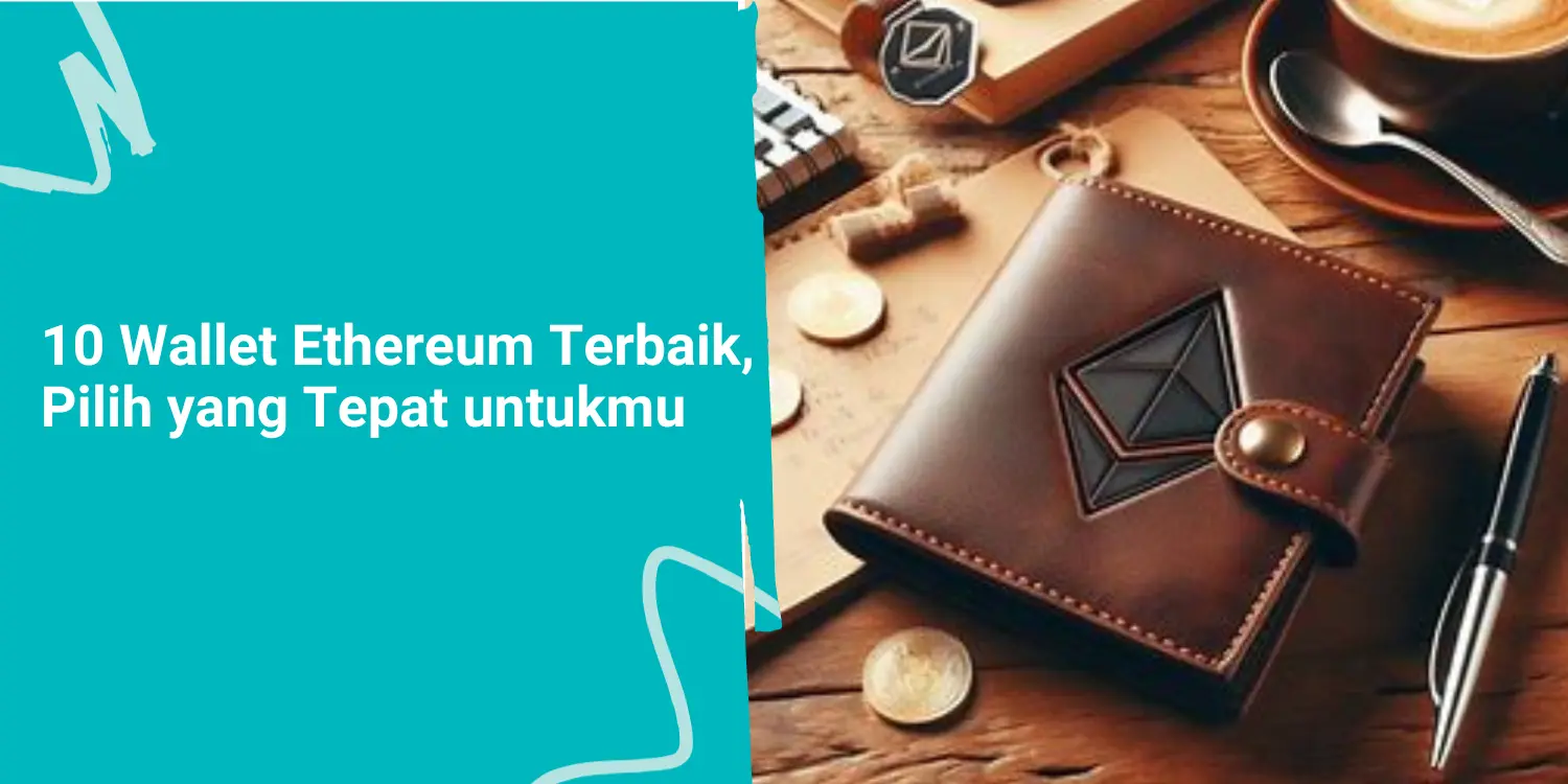 10 Wallet Ethereum Terbaik, Pilih yang Tepat untukmu