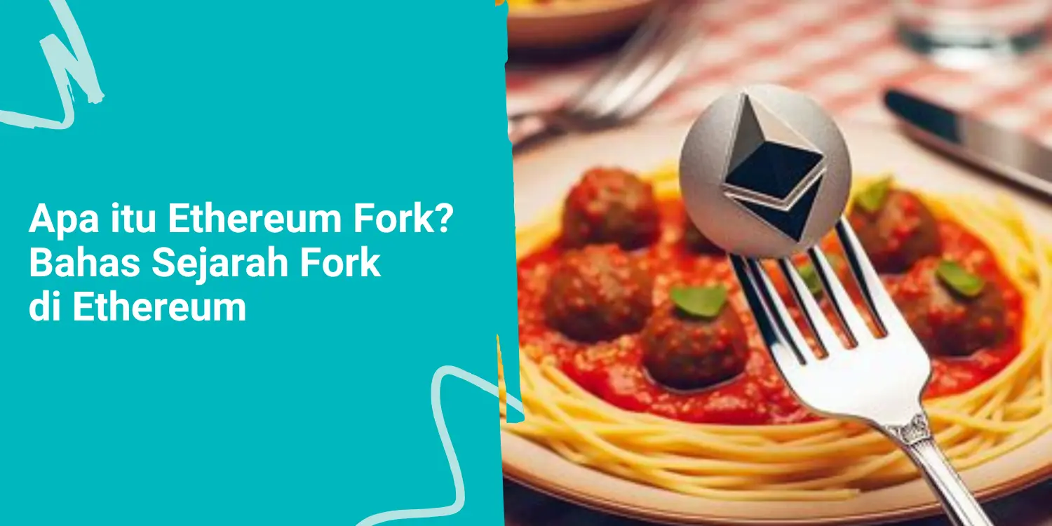 Apa itu Ethereum Fork? Bahas Sejarah Fork di Ethereum