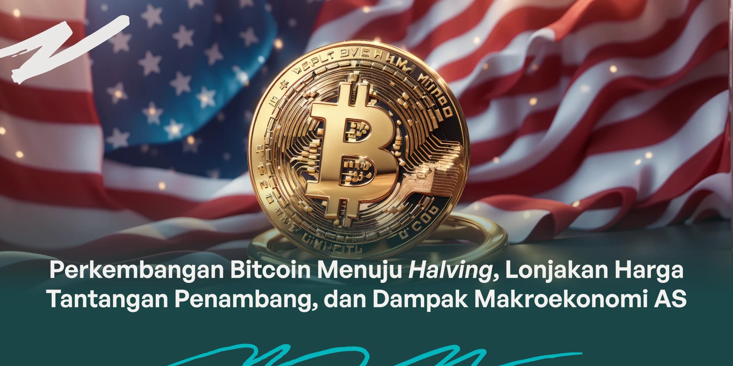 Perkembangan Bitcoin Menuju Halving, Lonjakan Harga, Tantangan Penambang, dan Dampak Makroekonomi AS