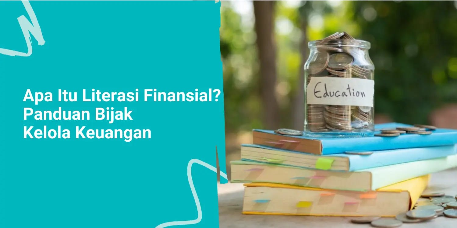 Apa Itu Literasi Finansial? Panduan Bijak Kelola Keuangan