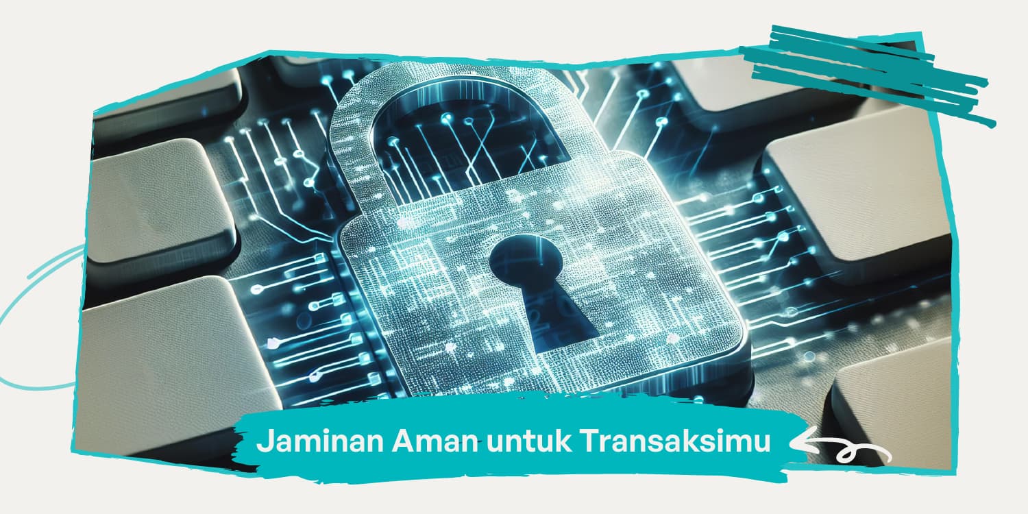 Jaminan Aman untuk Transaksimu