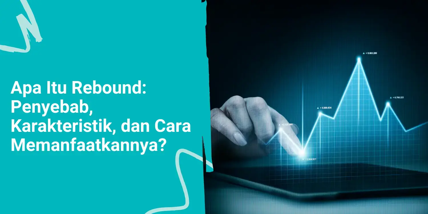 Apa Itu Rebound: Penyebab, Karakteristik, dan Cara Memanfaatkannya?