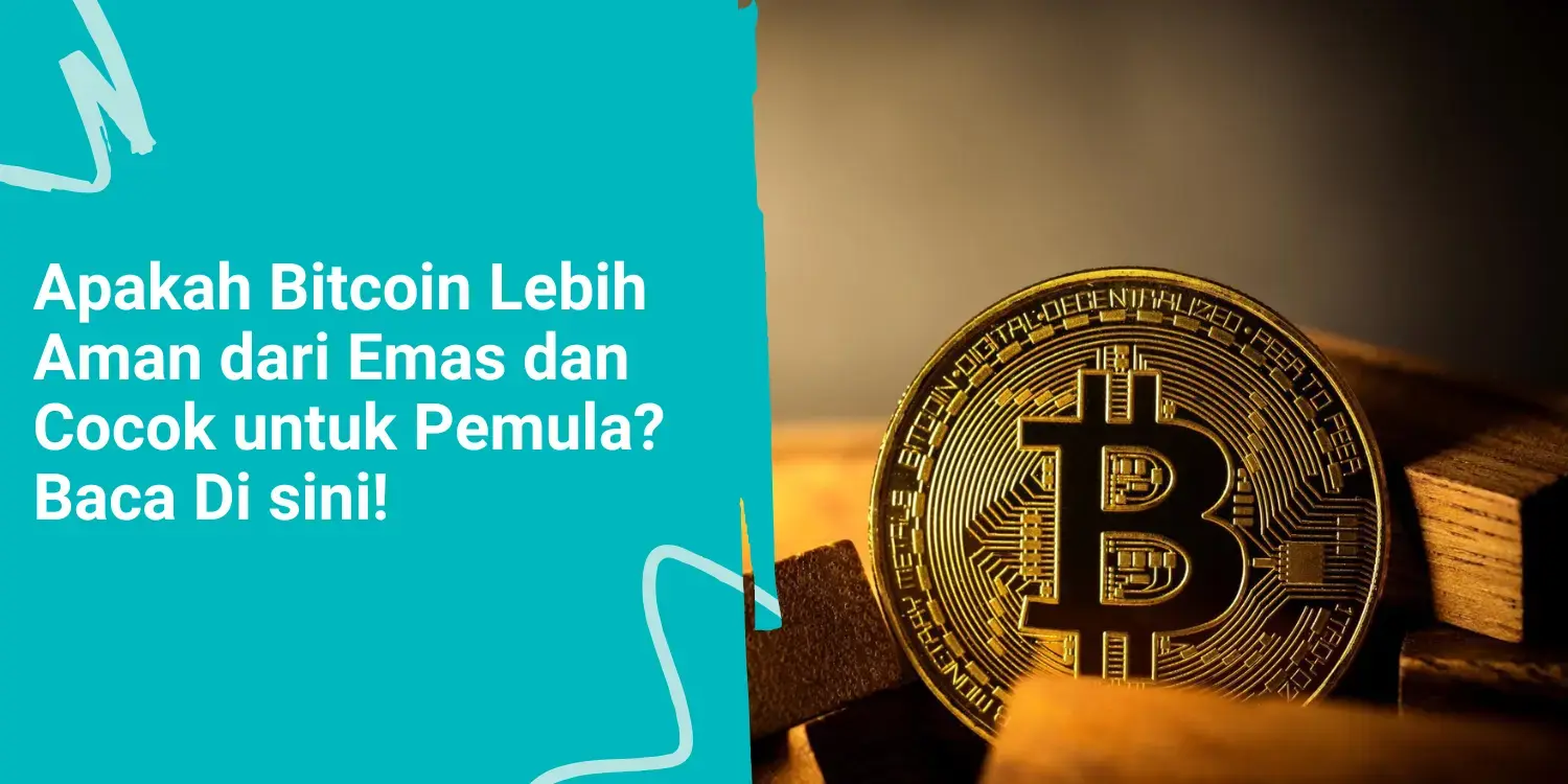 Apakah Bitcoin Lebih Aman dari Emas dan Cocok untuk Pemula?