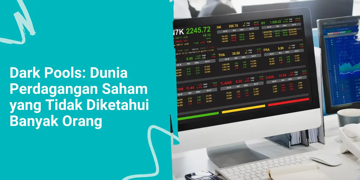 Dark Pools: Dunia Perdagangan Saham yang Tidak Diketahui Banyak Orang
