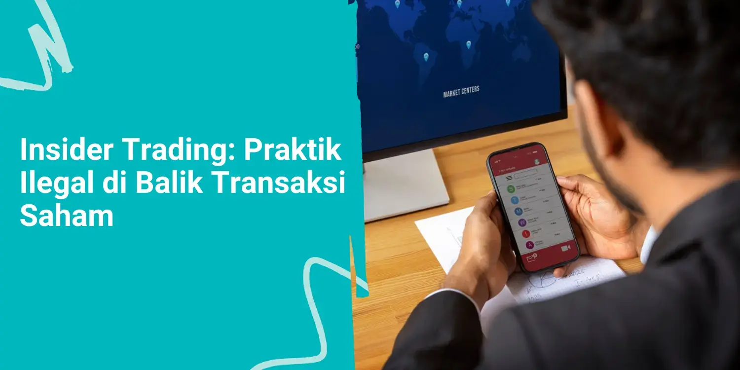 Insider Trading: Praktik Ilegal di Balik Transaksi Saham