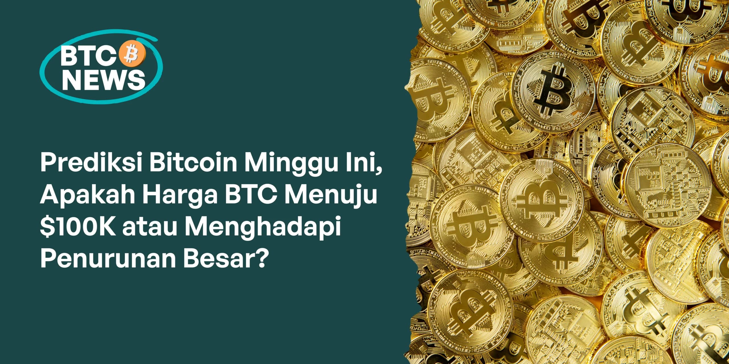 Prediksi Bitcoin Minggu Ini, Apakah Harga BTC Menuju $100K atau Menghadapi Penurunan Besar?