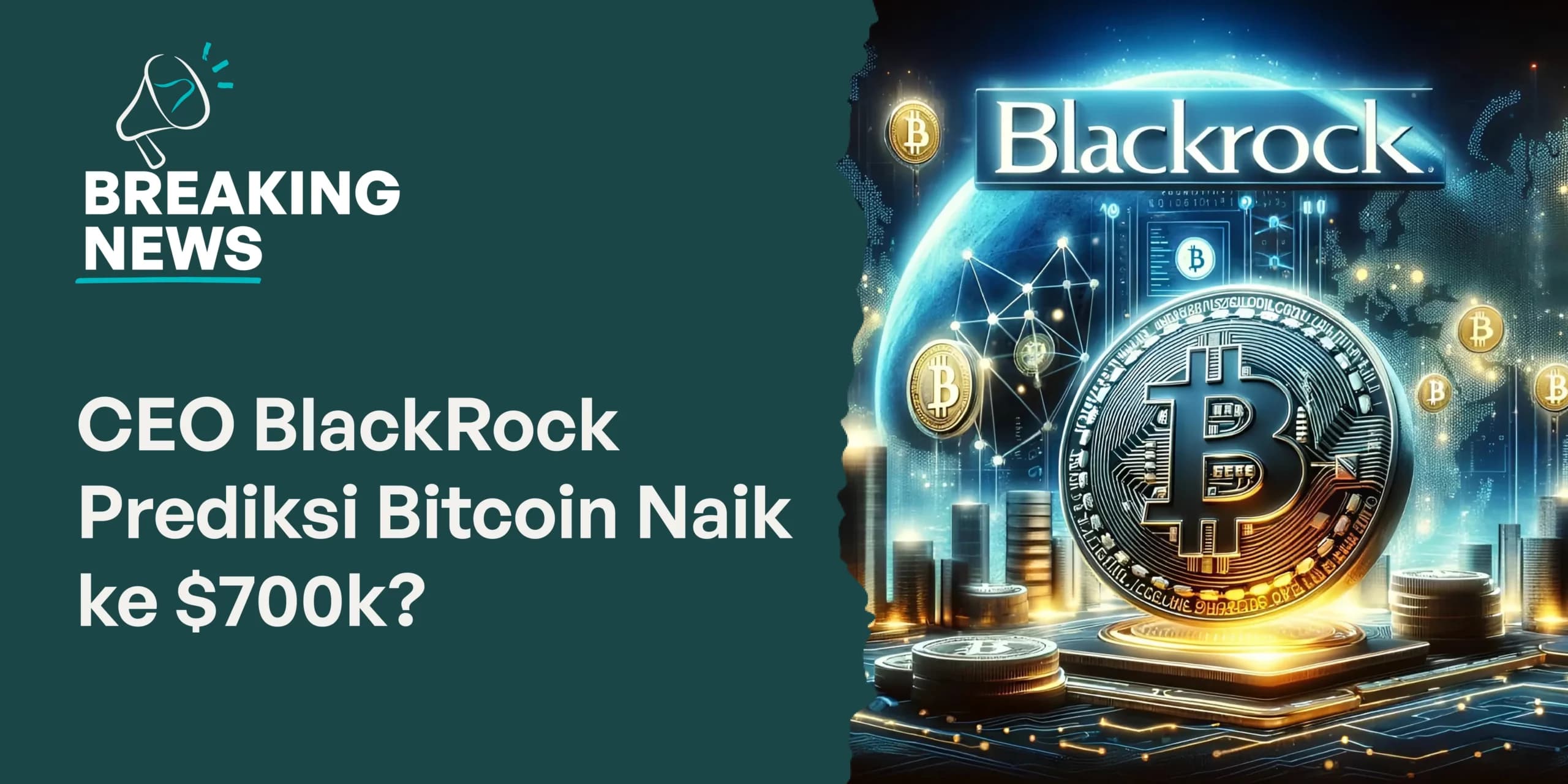 CEO BlackRock Prediksi Bitcoin Naik ke $700k?