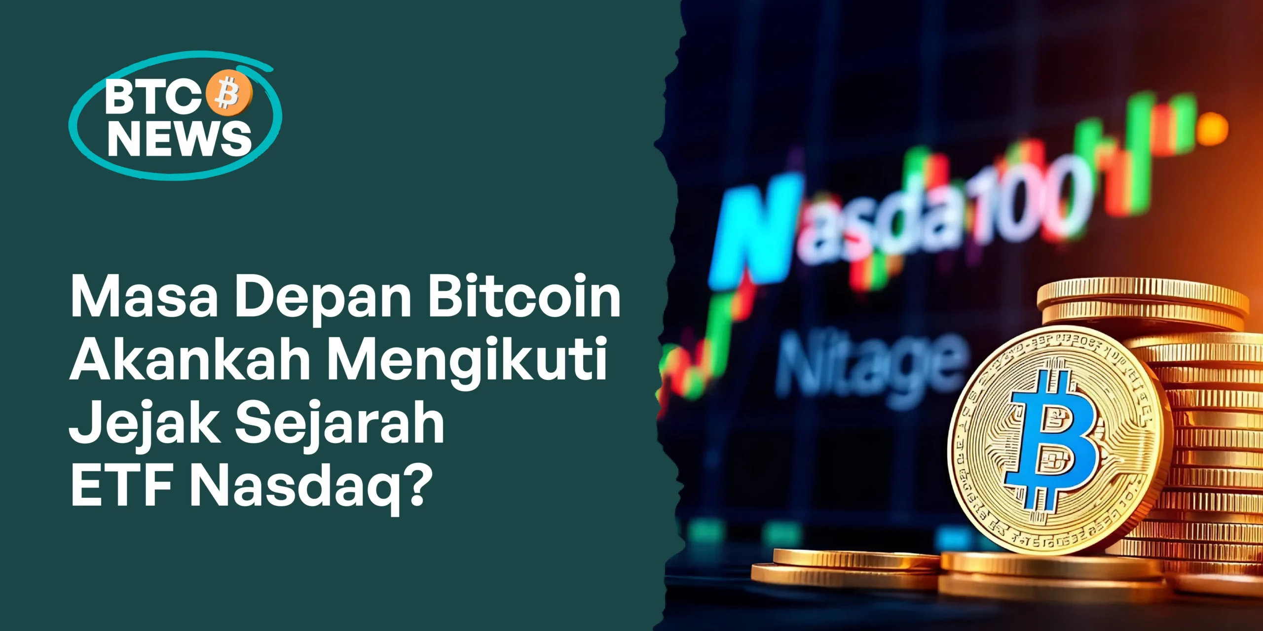 Masa Depan Bitcoin Akankah Mengikuti Jejak Sejarah ETF Nasdaq?