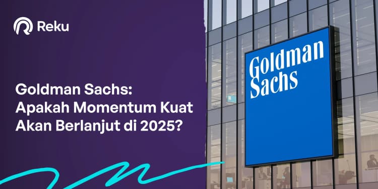 Goldman Sachs: Apakah Momentum Kuat Akan Berlanjut di 2025?