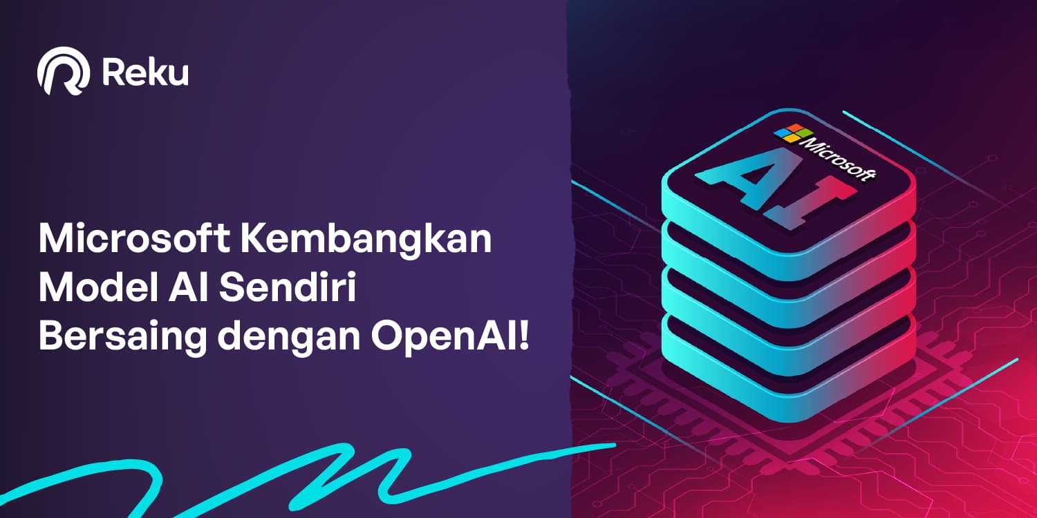 Microsoft Kembangkan Model AI Sendiri Bersaing dengan OpenAI!