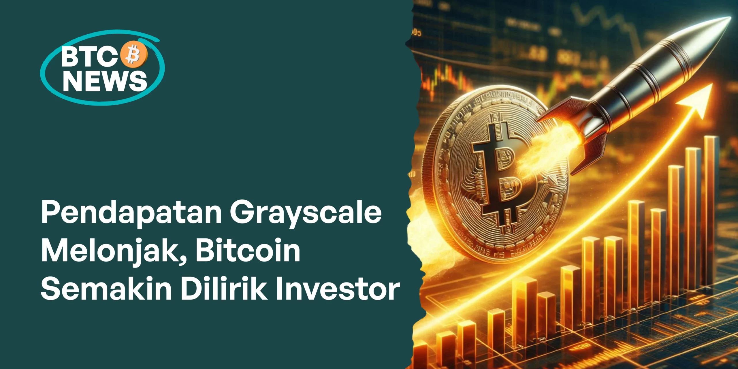 Pendapatan Grayscale Melonjak, Bitcoin Semakin Dilirik Investor