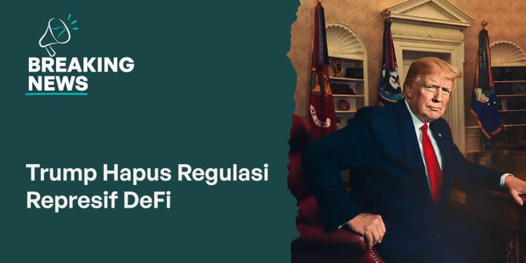 Trump Hapus Regulasi Represif DeFi?