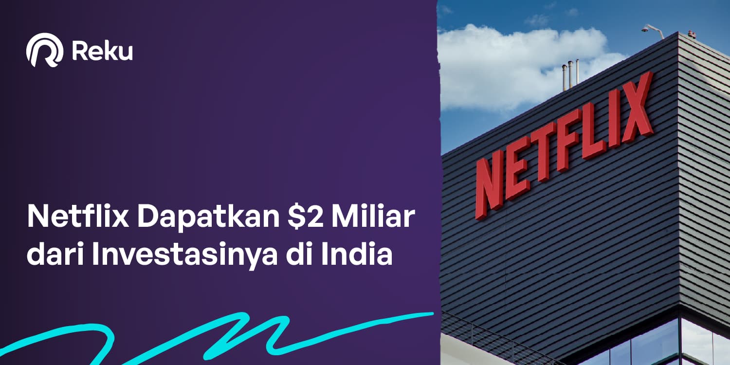 Netflix Dapatkan $2 Miliar dari Investasinya di India