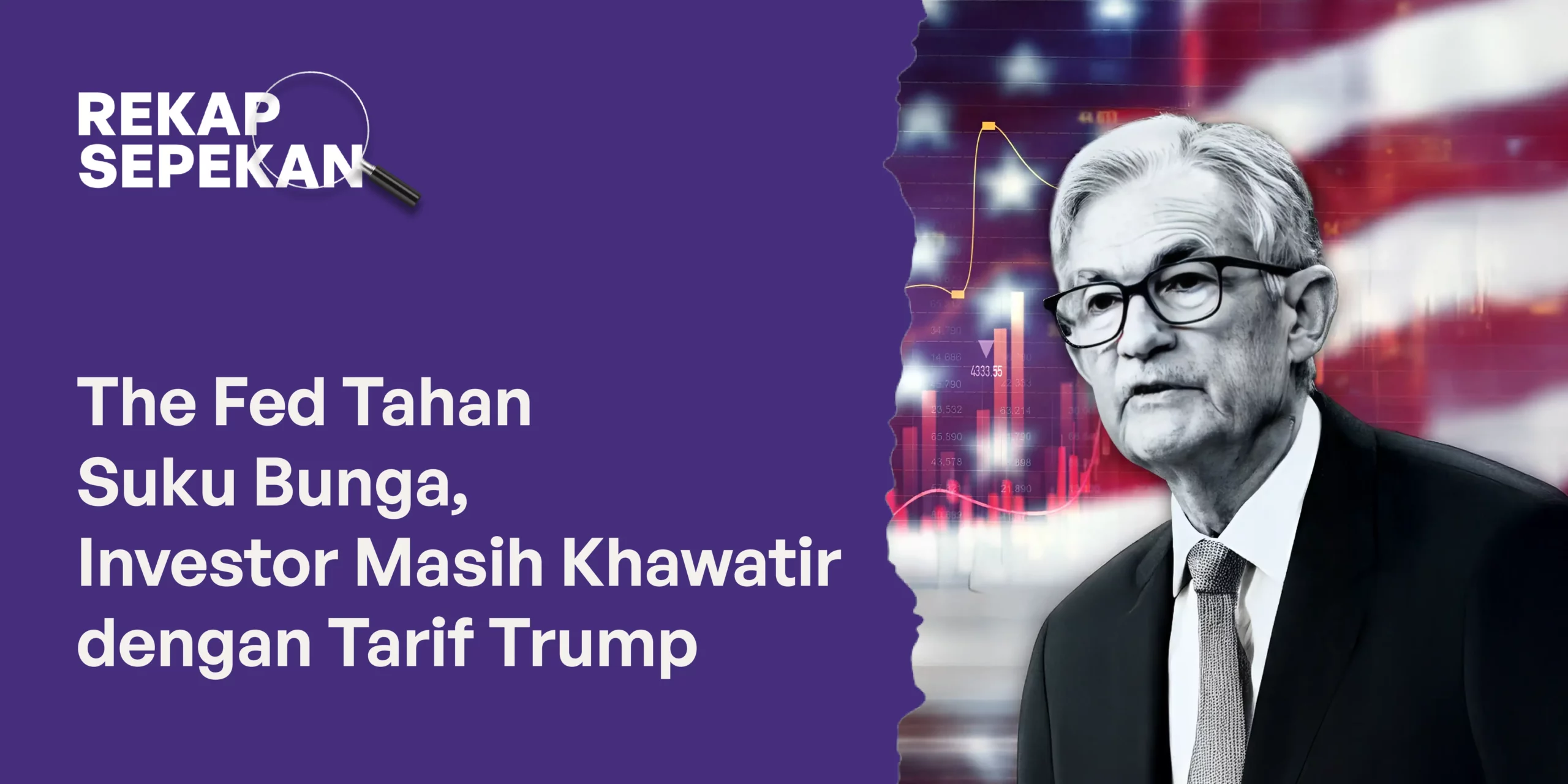 The Fed Tahan Suku Bunga, Investor Masih Khawatir dengan Tarif Trump